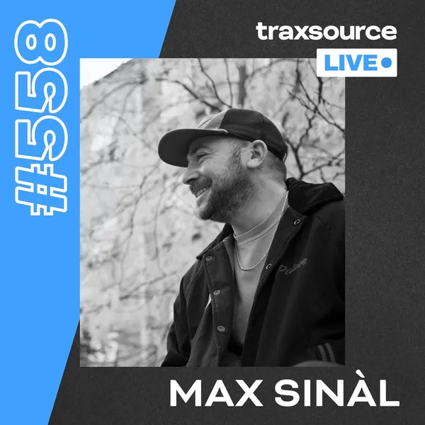 Traxsource LIVE! 558 - Max Sinal