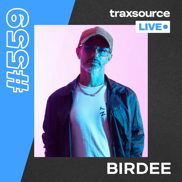 Traxsource LIVE! 559 - Birdee