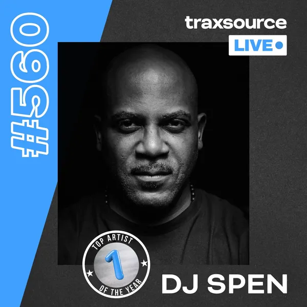 Traxsource LIVE! 560 - DJ Spen